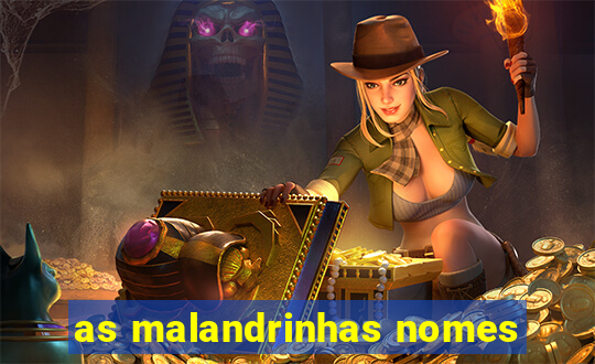 as malandrinhas nomes